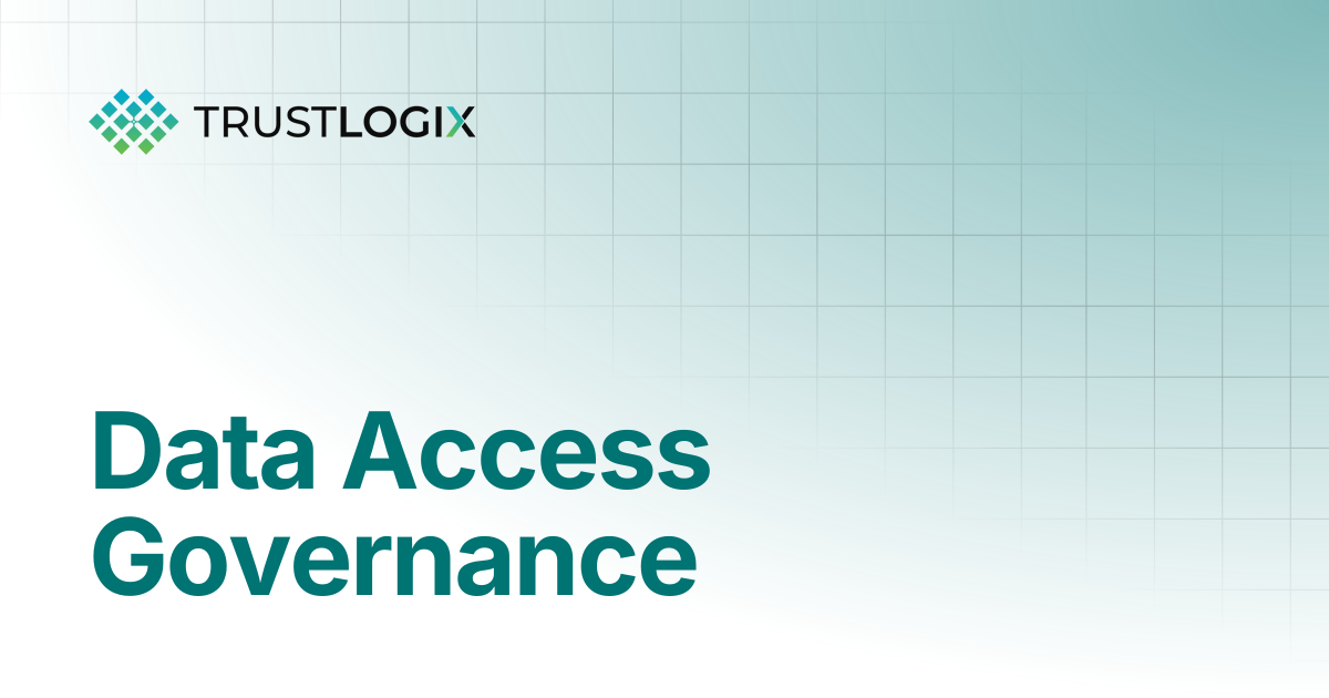 Data Access Governance | TRUSTLOGIX